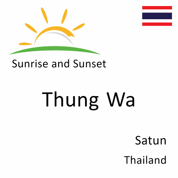 Sunrise and sunset times for Thung Wa, Satun, Thailand