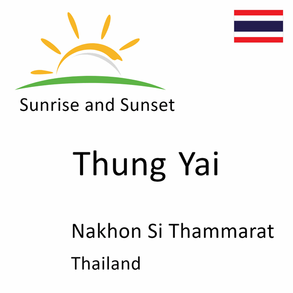 Sunrise and sunset times for Thung Yai, Nakhon Si Thammarat, Thailand