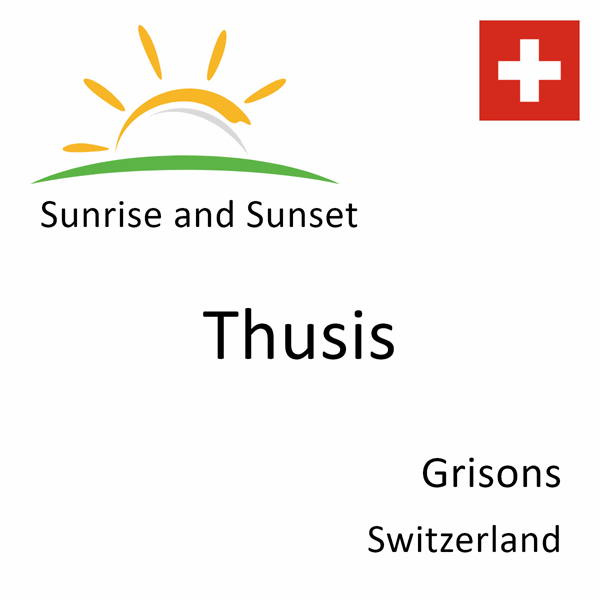 Sunrise and sunset times for Thusis, Grisons, Switzerland
