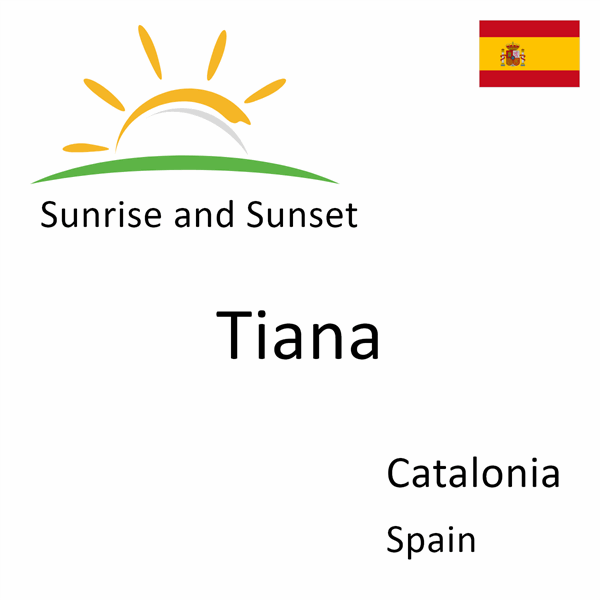 Sunrise and sunset times for Tiana, Catalonia, Spain