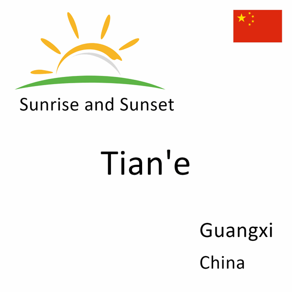 Sunrise and sunset times for Tian'e, Guangxi, China