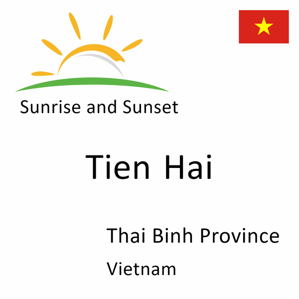 Sunrise and sunset times for Tien Hai, Thai Binh Province, Vietnam