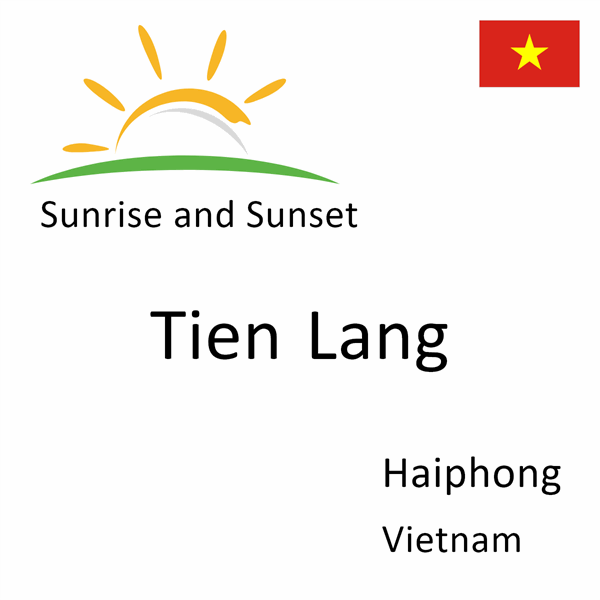 Sunrise and sunset times for Tien Lang, Haiphong, Vietnam