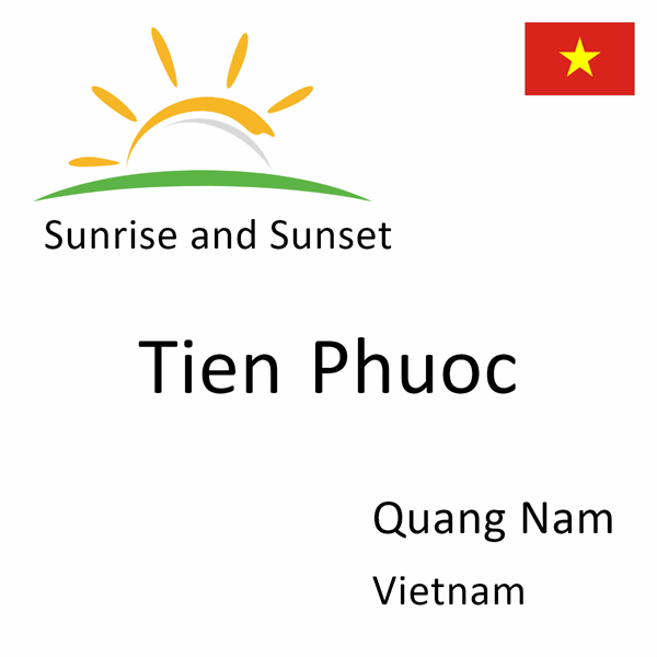 Sunrise and sunset times for Tien Phuoc, Quang Nam, Vietnam