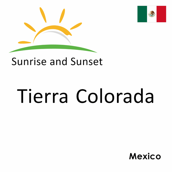 Sunrise and sunset times for Tierra Colorada, Mexico