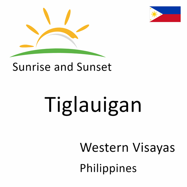 Sunrise and sunset times for Tiglauigan, Western Visayas, Philippines