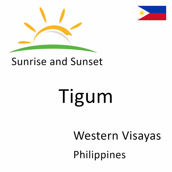 Sunrise and sunset times for Tigum, Western Visayas, Philippines