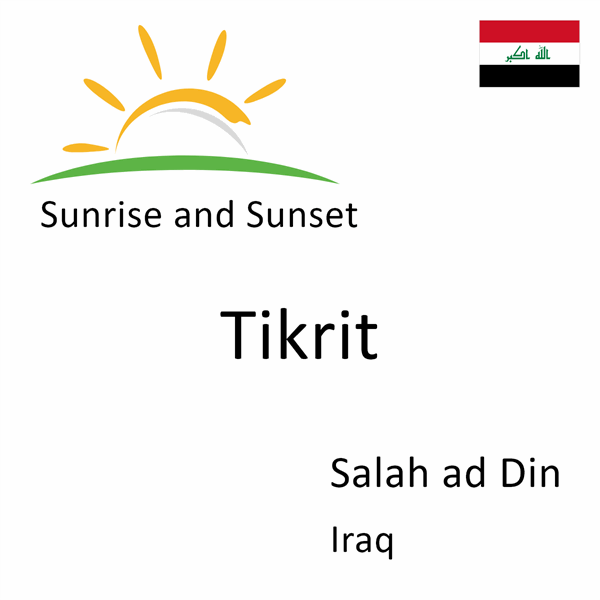 Sunrise and sunset times for Tikrit, Salah ad Din, Iraq