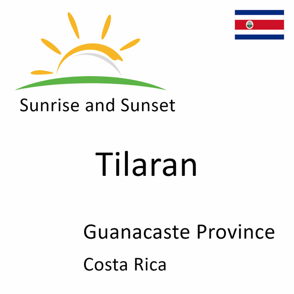 Sunrise and sunset times for Tilaran, Guanacaste Province, Costa Rica