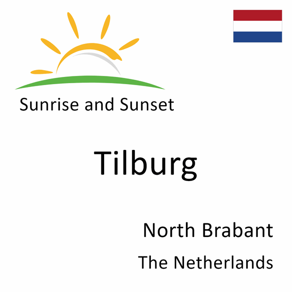 Sunrise and sunset times for Tilburg, North Brabant, The Netherlands
