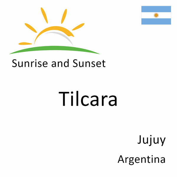 Sunrise and sunset times for Tilcara, Jujuy, Argentina