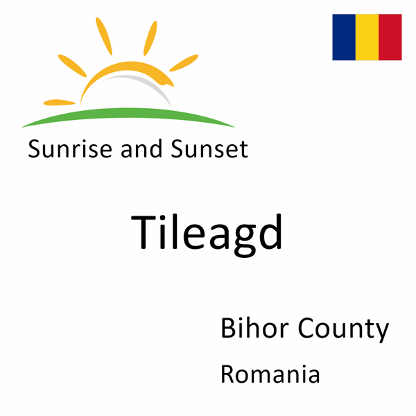 Sunrise and sunset times for Tileagd, Bihor County, Romania