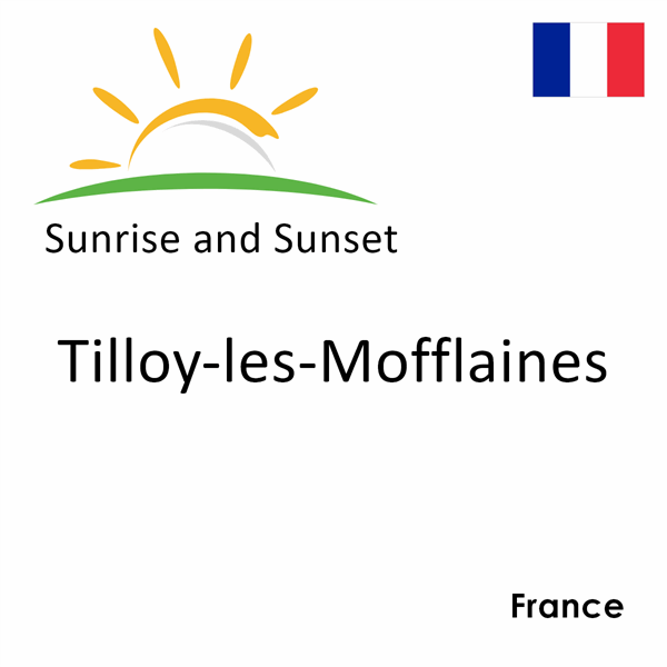 Sunrise and sunset times for Tilloy-les-Mofflaines, France