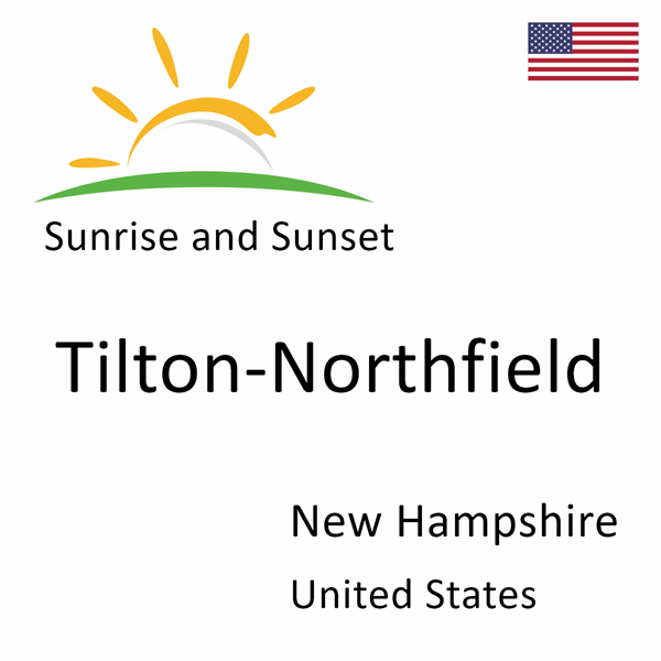 Sunrise and sunset times for Tilton-Northfield, New Hampshire, United States