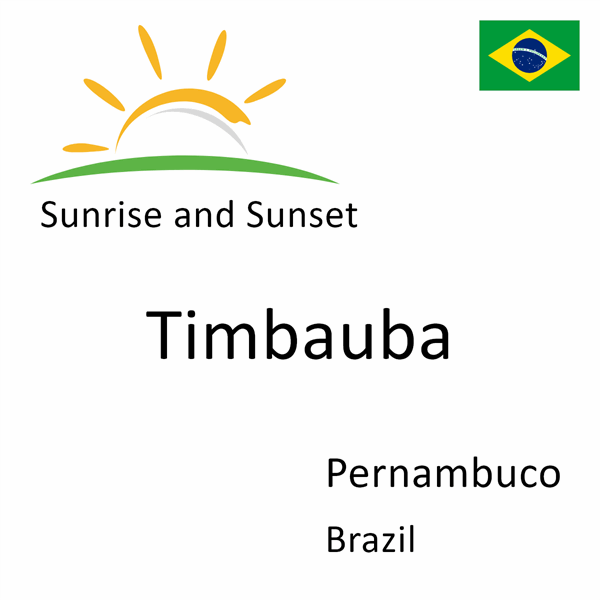 Sunrise and sunset times for Timbauba, Pernambuco, Brazil