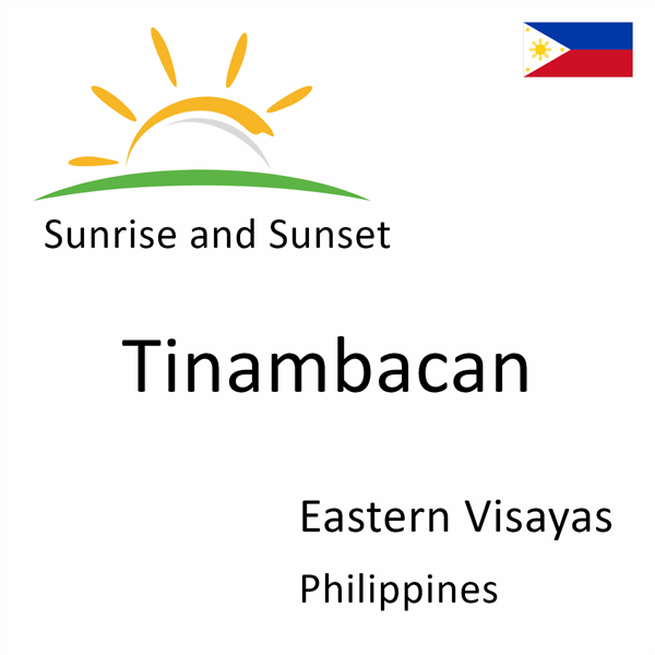 Sunrise and sunset times for Tinambacan, Eastern Visayas, Philippines
