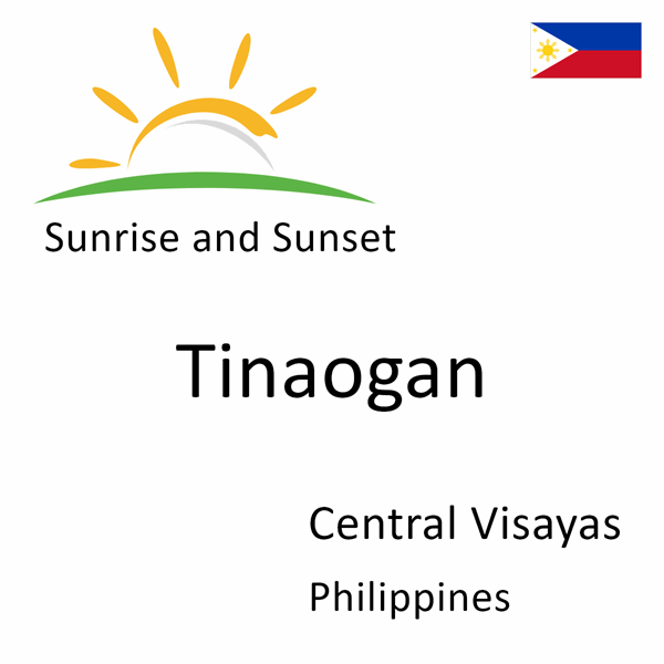 Sunrise and sunset times for Tinaogan, Central Visayas, Philippines