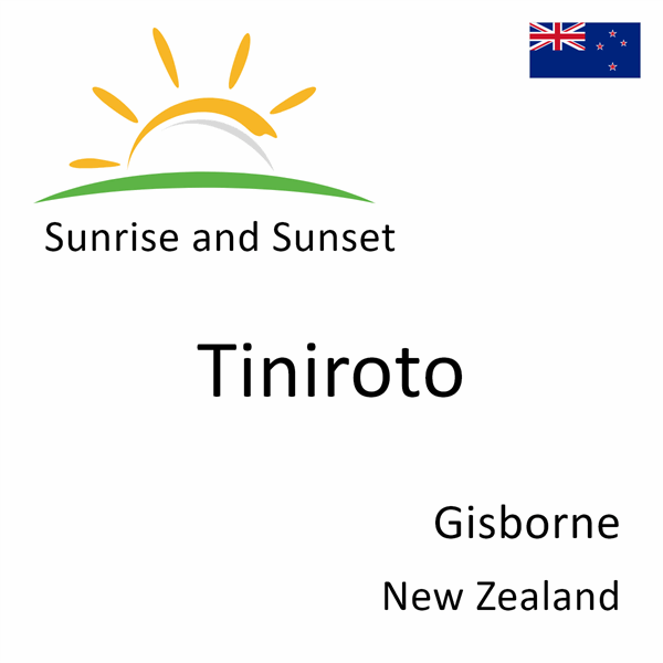 Sunrise and sunset times for Tiniroto, Gisborne, New Zealand
