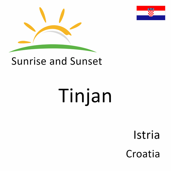 Sunrise and sunset times for Tinjan, Istria, Croatia