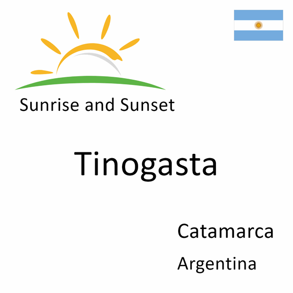 Sunrise and sunset times for Tinogasta, Catamarca, Argentina