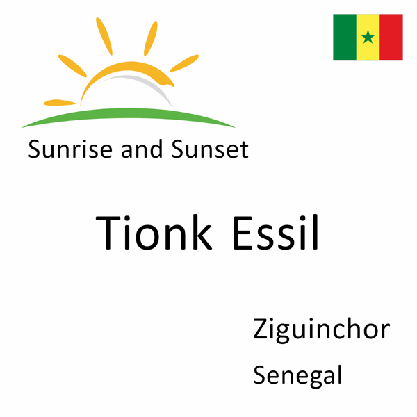 Sunrise and sunset times for Tionk Essil, Ziguinchor, Senegal