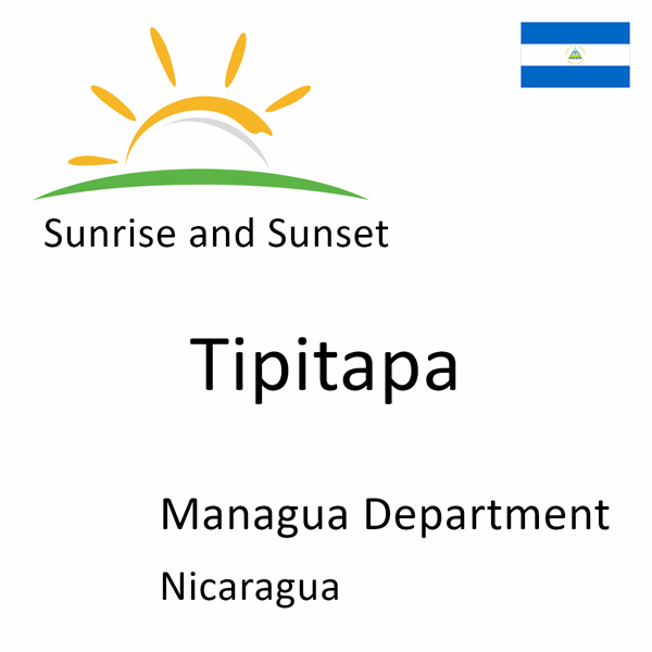 Sunrise and sunset times for Tipitapa, Managua Department, Nicaragua