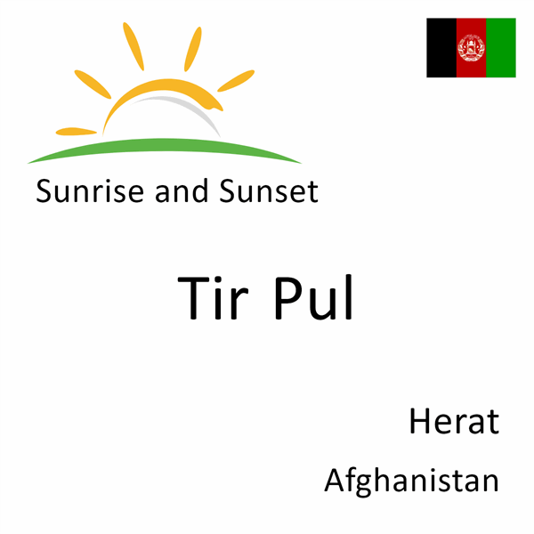 Sunrise and sunset times for Tir Pul, Herat, Afghanistan