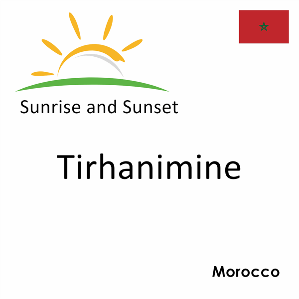 Sunrise and sunset times for Tirhanimine, Morocco