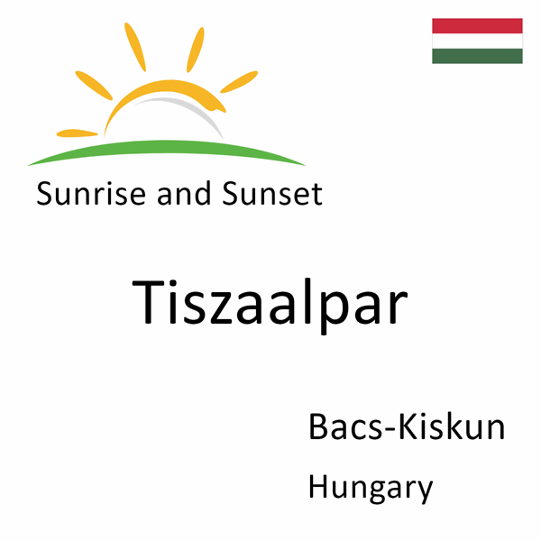 Sunrise and sunset times for Tiszaalpar, Bacs-Kiskun, Hungary