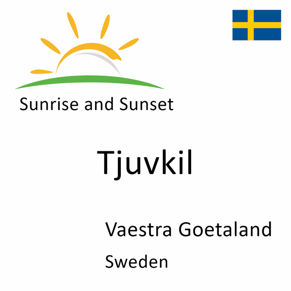 Sunrise and sunset times for Tjuvkil, Vaestra Goetaland, Sweden