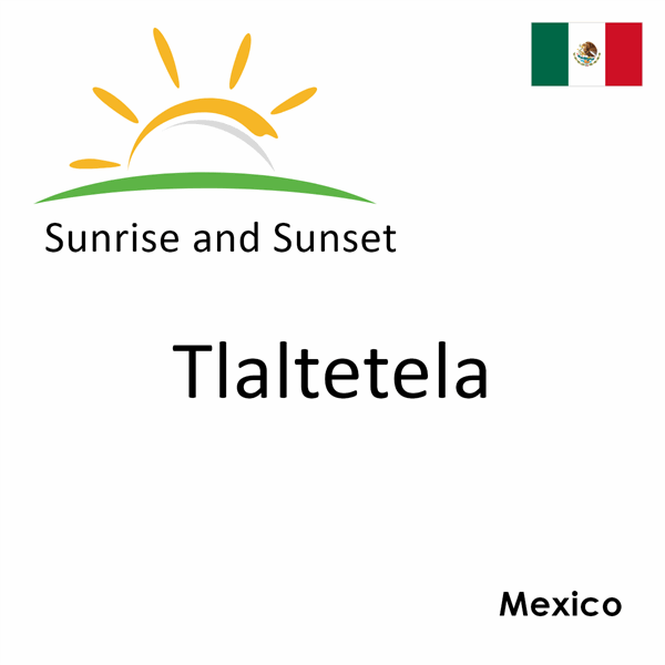 Sunrise and sunset times for Tlaltetela, Mexico