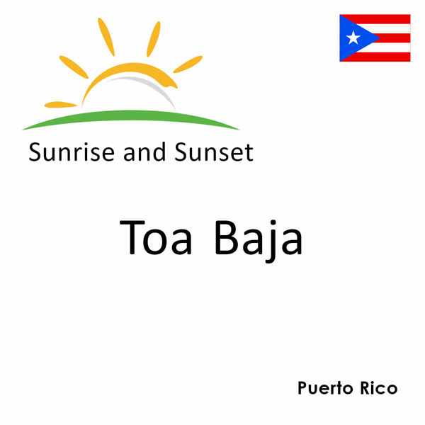 Sunrise and sunset times for Toa Baja, Puerto Rico