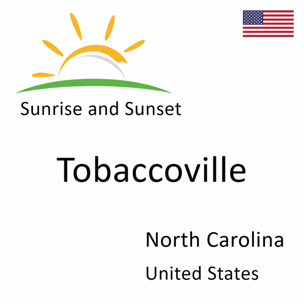 Sunrise and sunset times for Tobaccoville, North Carolina, United States