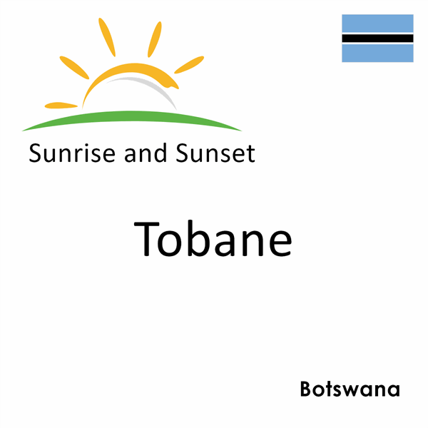 Sunrise and sunset times for Tobane, Botswana