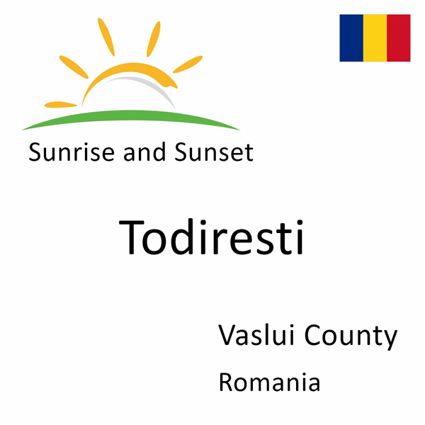 Sunrise and sunset times for Todiresti, Vaslui County, Romania