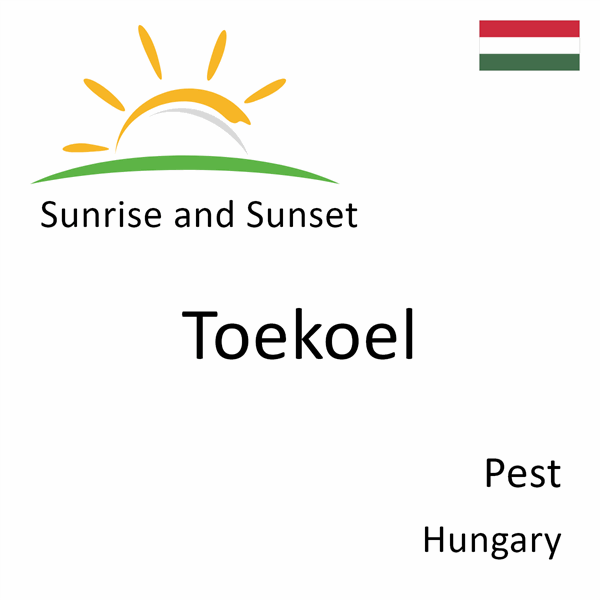Sunrise and sunset times for Toekoel, Pest, Hungary