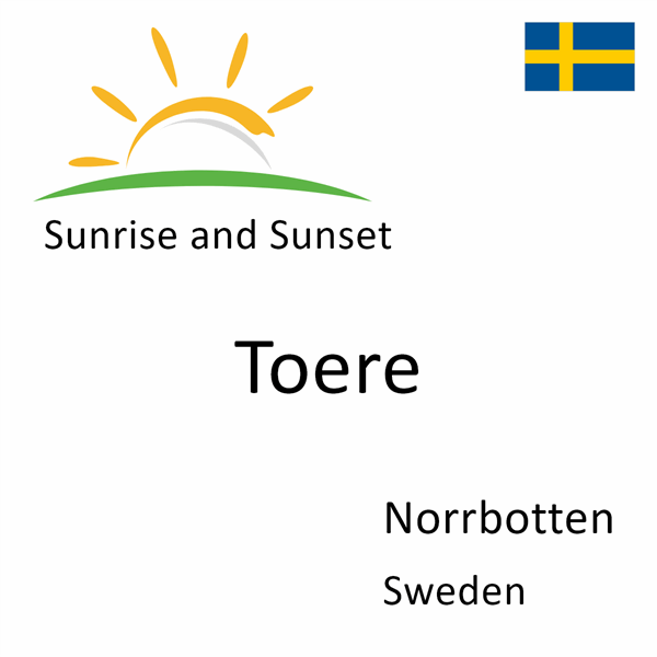 Sunrise and sunset times for Toere, Norrbotten, Sweden
