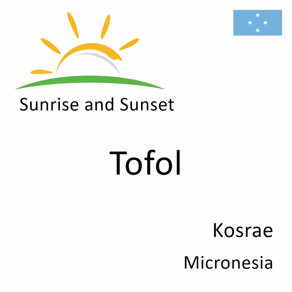 Sunrise and sunset times for Tofol, Kosrae, Micronesia