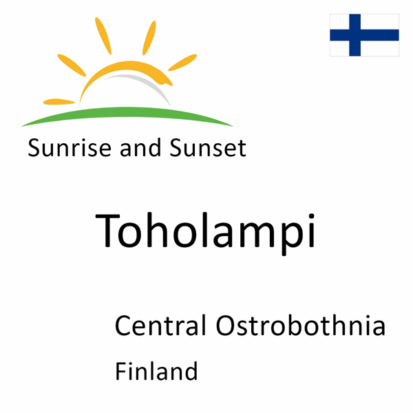 Sunrise and sunset times for Toholampi, Central Ostrobothnia, Finland