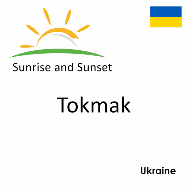 Sunrise and sunset times for Tokmak, Ukraine