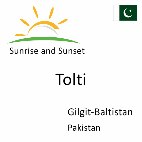 Sunrise and sunset times for Tolti, Gilgit-Baltistan, Pakistan