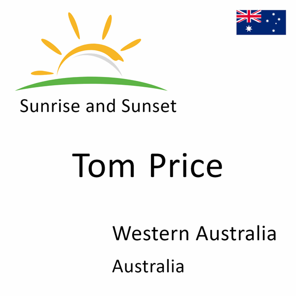 Sunrise and sunset times for Tom Price, Western Australia, Australia
