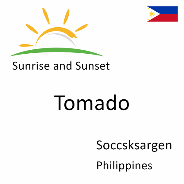 Sunrise and sunset times for Tomado, Soccsksargen, Philippines