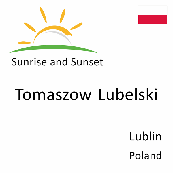 Sunrise and sunset times for Tomaszow Lubelski, Lublin, Poland