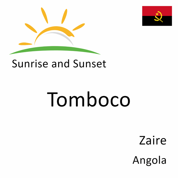 Sunrise and sunset times for Tomboco, Zaire, Angola