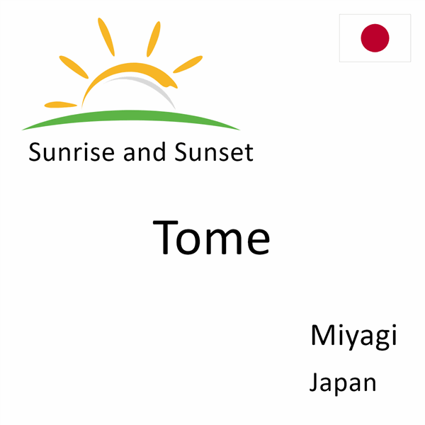 Sunrise and sunset times for Tome, Miyagi, Japan