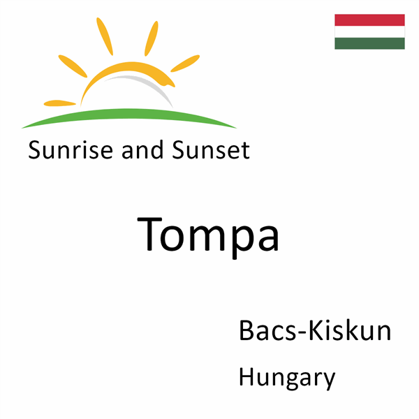Sunrise and sunset times for Tompa, Bacs-Kiskun, Hungary