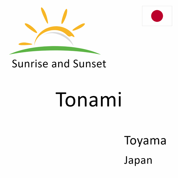 Sunrise and sunset times for Tonami, Toyama, Japan