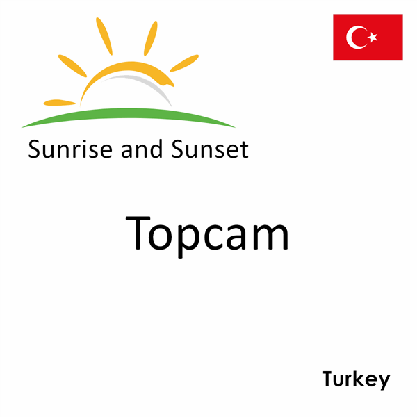 Sunrise and sunset times for Topcam, Turkey