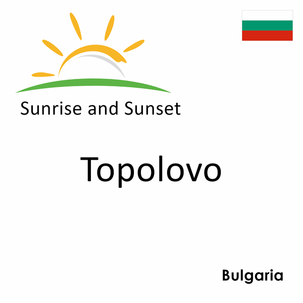 Sunrise and sunset times for Topolovo, Bulgaria